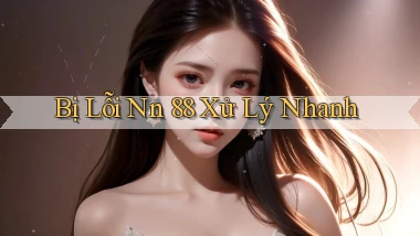 bị lỗi nn 88 xử lý nhanh