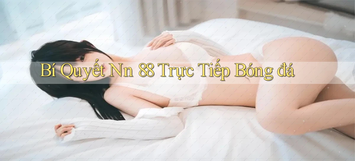 bí quyết nn 88 trực tiếp bóng đá