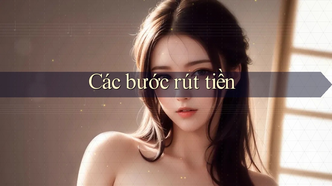 Các Bước Rút Tiền Các Bước Rút Tiền