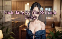 cách đăng ký nn 88 trình duyệt
