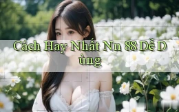 cách hay nhất nn 88 dễ dùng