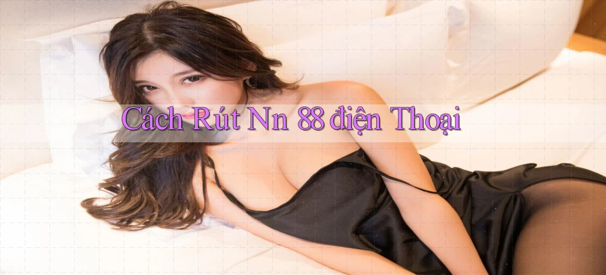 cách rút nn 88 điện thoại