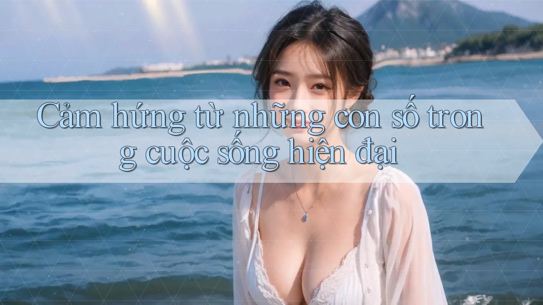 Cảm hứng từ những con số trong cuộc sống hiện đại