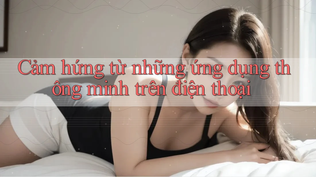 Cảm hứng từ những ứng dụng thông minh trên điện thoại