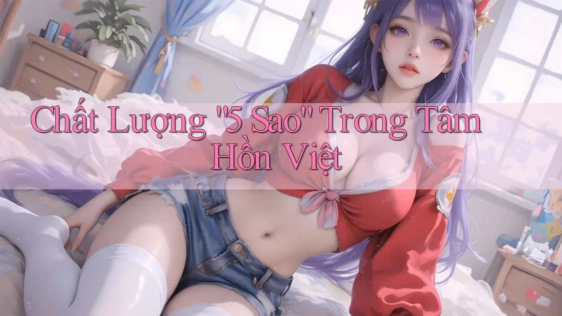 Chất Lượng “5 Sao” Trong Tâm Hồn Việt