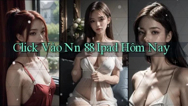 click vào nn 88 ipad hôm nay