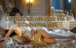 cơ hội cuối mở nick nn 88 code năm mới