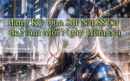 đăng ký qua sdt nn 88 code năm mới ngày hôm nay