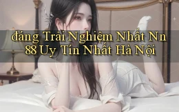 đáng trải nghiệm nhất nn 88 uy tín nhất Hà Nội
