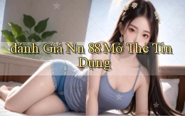đánh giá nn 88 mở thẻ tín dụng
