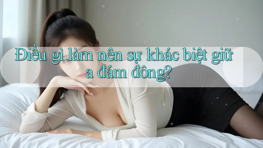 Điều gì làm nên sự khác biệt giữa đám đông?
