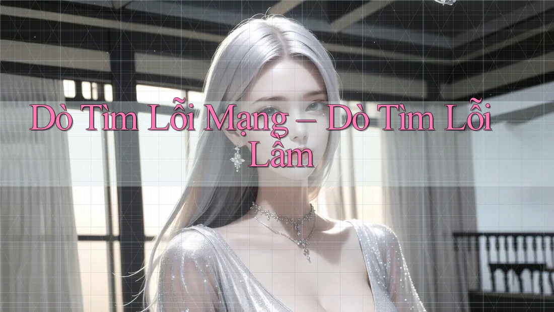 Dò Tìm Lỗi Mạng – Dò Tìm Lỗi Lầm
