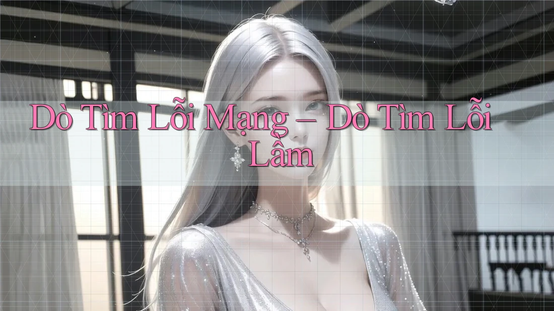 Dò Tìm Lỗi Mạng – Dò Tìm Lỗi Lầm