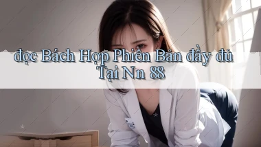đọc bách hợp phiên bản đầy đủ tại nn 88
