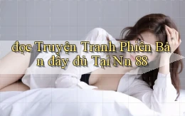 đọc truyện tranh phiên bản đầy đủ tại nn 88
