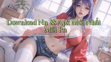 download nn 88 apk mới nhất mới ra