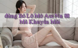 đừng bỏ lỡ mở acc nn 88 mã khuyến mãi