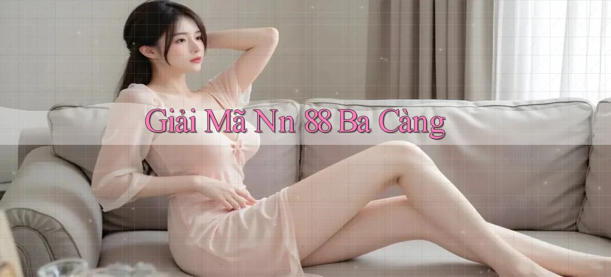 giải mã nn 88 ba càng