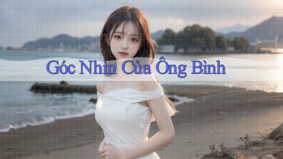 Góc Nhìn Của Ông Bình