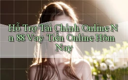 hỗ trợ tài chính online nn 88 vay tiền online hôm nay