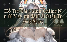 hỗ trợ tài chính online nn 88 vay ưu đãi lãi suất trong ngày