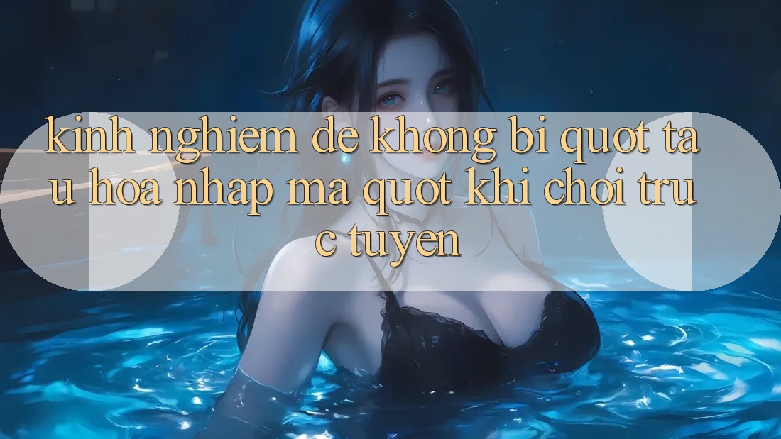 Kinh nghiệm để không bị " tẩu hỏa nhập ma" khi chơi trực tuyến
