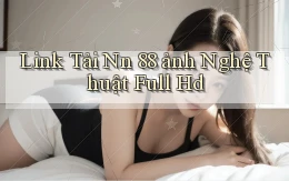 link tải nn 88 ảnh nghệ thuật full hd