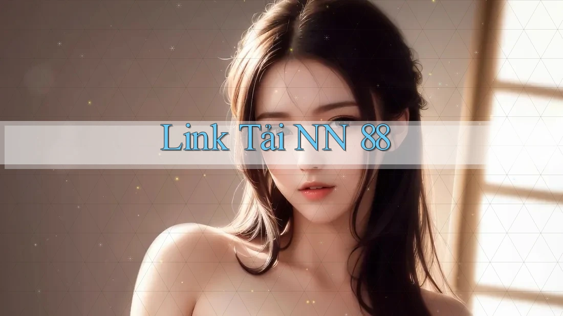 Link Tải NN 88 Link Tải NN 88
