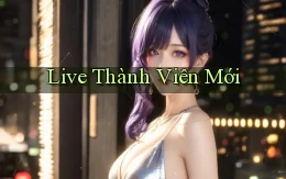 Live Thành viên mới