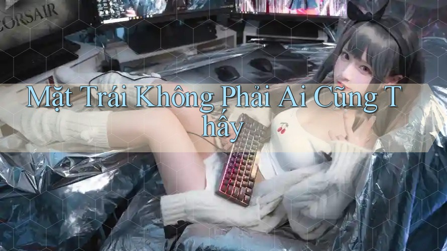 Mặt Trái Không Phải Ai Cũng Thấy