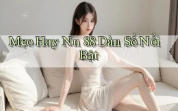 mẹo hay nn 88 dàn số nổi bật