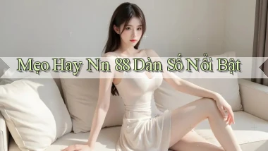 mẹo hay nn 88 dàn số nổi bật