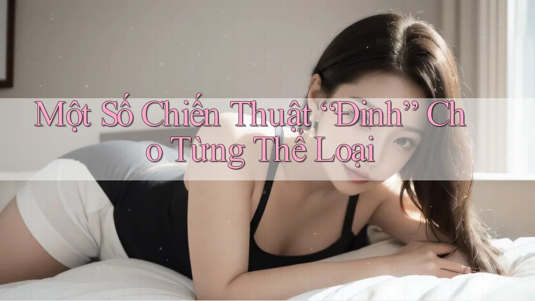 Một Số Chiến Thuật “Đinh” Cho Từng Thể Loại