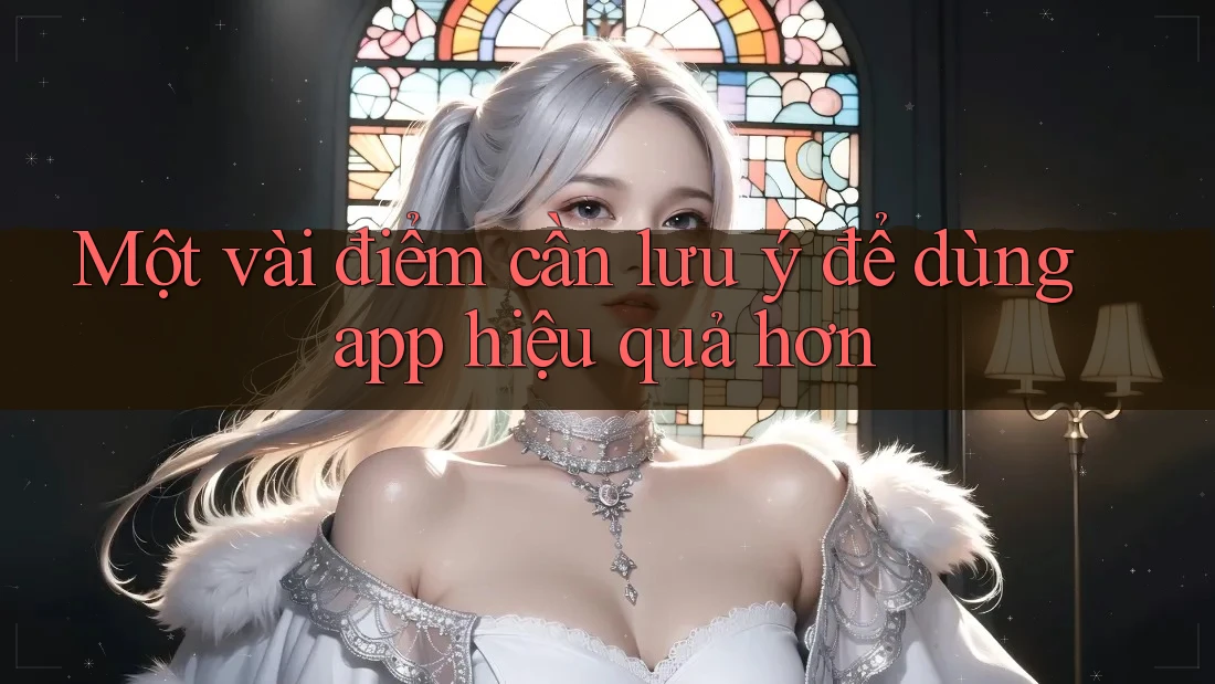 Một vài điểm cần lưu ý để dùng app hiệu quả hơn
