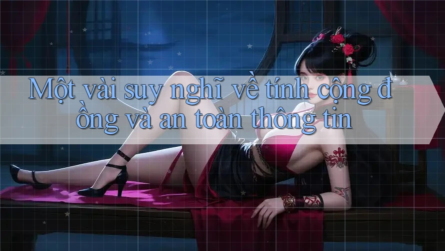 Một vài suy nghĩ về tính cộng đồng và an toàn thông tin