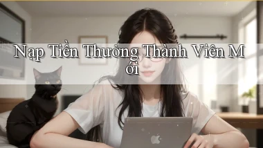 Nạp tiền Thưởng thành viên mới