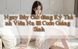 ngay bây giờ đăng ký thành viên nn 88 code giáng sinh