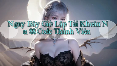ngay bây giờ lập tài khoản nn 88 code thành viên