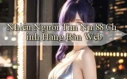 nhiều người tìm nn 88 chính hãng bản web
