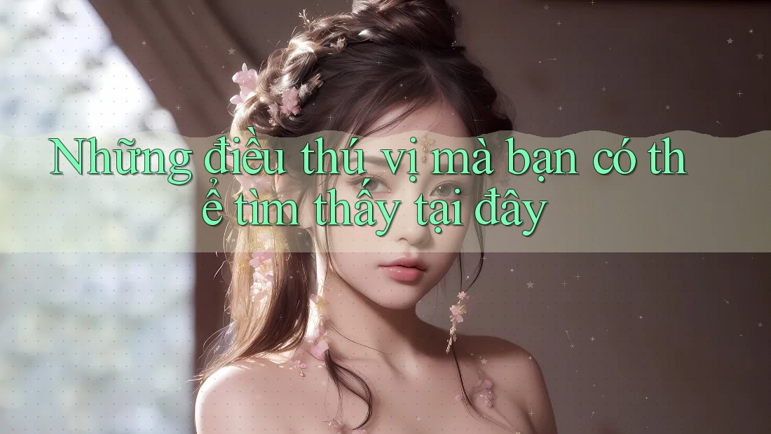 Những điều thú vị mà bạn có thể tìm thấy tại đây