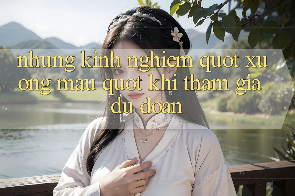 Những kinh nghiệm " xương máu" khi tham gia dự đoán