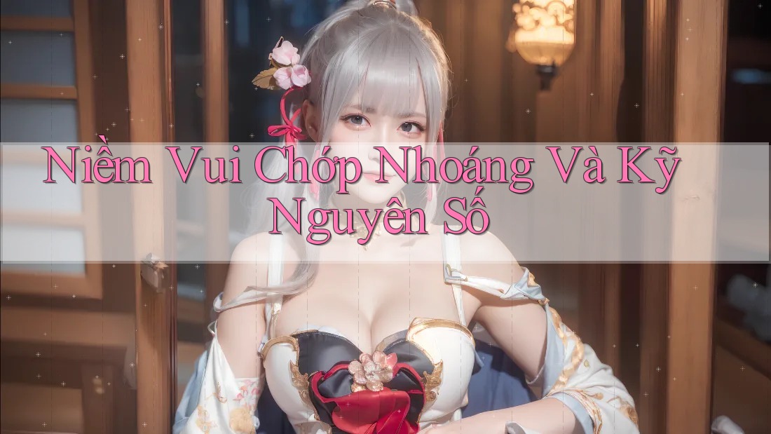 Niềm Vui Chớp Nhoáng Và Kỹ Nguyên Số Niềm Vui Chớp Nhoáng Và Kỹ Nguyên Số