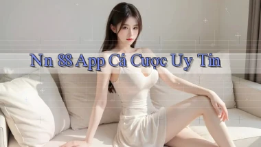nn 88 app cá cược uy tín