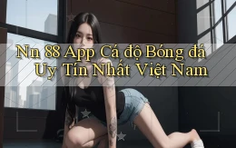 nn 88 app cá độ bóng đá uy tín nhất việt nam