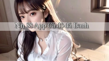 nn 88 app cá độ đá banh