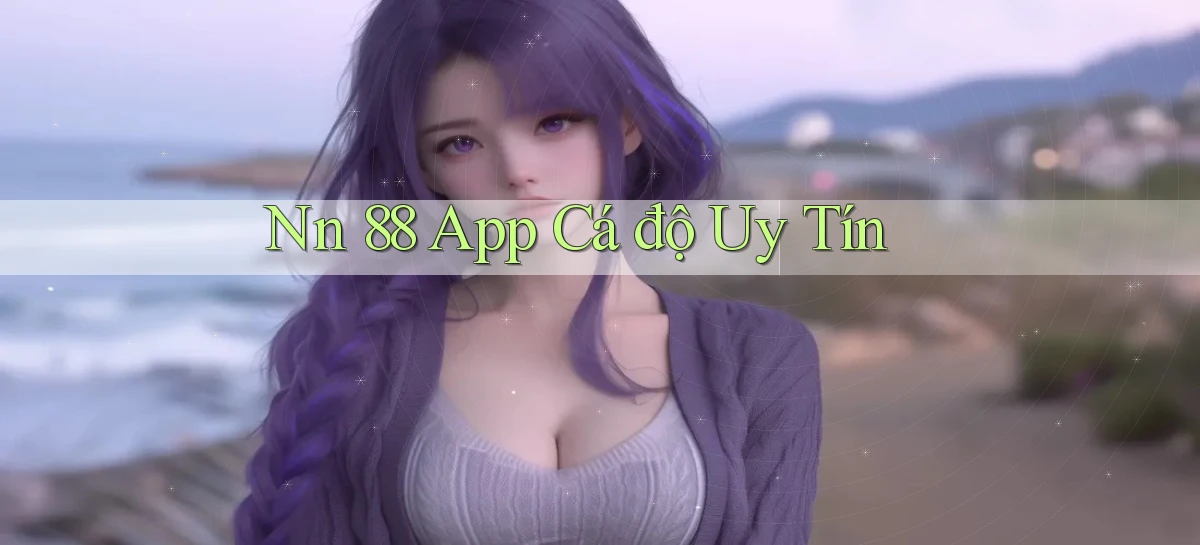nn 88 app cá độ uy tín