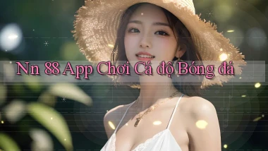 nn 88 app chơi cá độ bóng đá