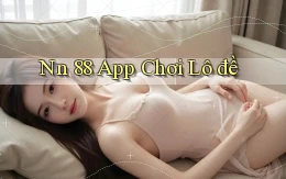 nn 88 app chơi lô đề