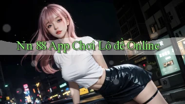 nn 88 app chơi lô đề online