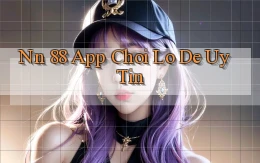 nn 88 app chơi lô đề uy tín